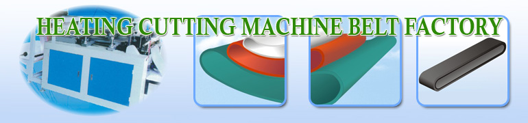 Heating cutting machine belt factory Heating cutting machine belt factory